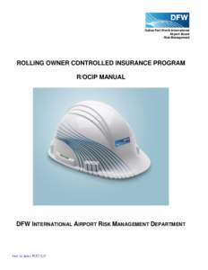 Dallas/Fort Worth International Airport Board Risk Management ROLLING OWNER CONTROLLED INSURANCE PROGRAM R/OCIP MANUAL