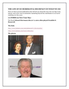 THE LIFE OF ED HERRMANN & HIS IMPACT ON WHAT WE DO Here are three sourced publications that will tell you about this man who was big in size, stature, and as the voice of automotive marketing beyond his contribution to o