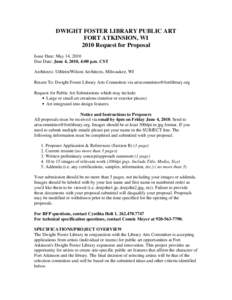 DWIGHT FOSTER LIBRARY PUBLIC ART FORT ATKINSION, WI 2010 Request for Proposal Issue Date: May 14, 2010 Due Date: June 4, 2010, 4:00 p.m. CST Architects: Uihlein/Wilson Architects, Milwaukee, WI