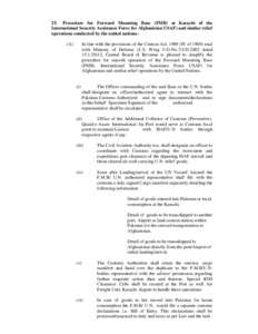 25. Procedure for Forward Mounting Base (FMB) at Karachi of the International Security Assistance Force for Afghanistan USAF) and similar relief operations conducted by the united nations.(A) In line with the provisions 