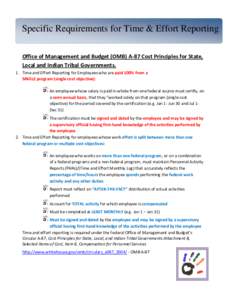 Specific Requirements for Time & Effort Reporting Office of Management and Budget (OMB) A-87 Cost Principles for State, Local and Indian Tribal Governments. 1. Time and Effort Reporting for Employees who are paid 100% fr