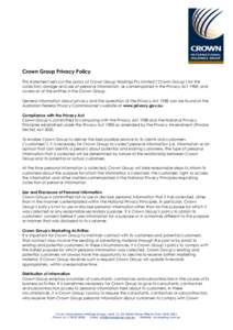 Crown Group Privacy Policy This statement sets out the policy of Crown Group Holdings Pty Limited (‘Crown Group’) for the collection, storage and use of personal information, as contemplated in the Privacy Act 1988, 