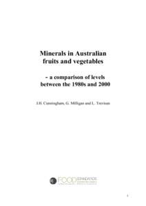 Minerals in Australian fruits and vegetables - a comparison of levels between the 1980s and 2000 J.H. Cunningham, G. Milligan and L. Trevisan