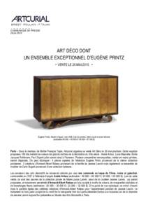 COMMUNIQUE DE PRESSEART DÉCO DONT UN ENSEMBLE EXCEPTIONNEL D’EUGÈNE PRINTZ - VENTE LE 26 MAI 2015 -