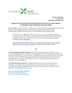 MEDIA CONTACT: [removed]removed] Statement from the Maryland Health Benefit Exchange Executive Director On Release of 2015 Individual Insurance Rates