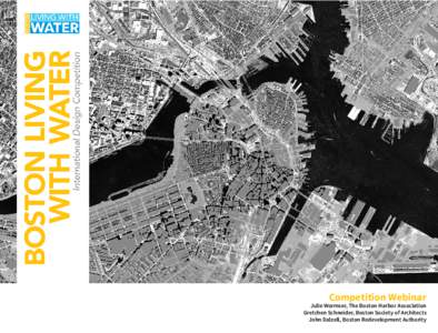 Competition Webinar  Julie Wormser, The Boston Harbor Association Gretchen Schneider, Boston Society of Architects John Dalzell, Boston Redevelopment Authority