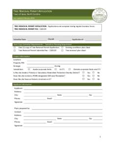 TREE REMOVAL PERMIT APPLICATION Town of Apex, North Carolina Last updated February 2014 TREE REMOVAL PERMIT APPLICATION: Applications are accepted during regular business hours. TREE REMOVAL PERMIT FEE: $100.00