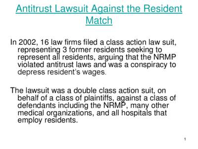 Antitrust Lawsuit Against the Resident Match In 2002, 16 law firms filed a class action law suit,