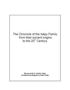 The Chronicle of the Isépy Family from their ancient origins to the 20th Century