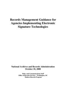 Records Management Guidance for Agencies Implementing Electronic Signature Technologies National Archives and Records Administration October 18, 2000