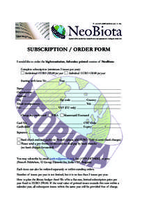 SUBSCRIPTION / ORDER FORM I would like to order the high-resolution, full-color, printed version of NeoBiota: Complete subscription (minimum 3 issues per year): Institutional: EURO[removed]per year Individual: EURO[removed]