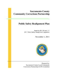 Sacramento County Community Corrections Partnership Public Safety Realignment Plan Assembly Bill 109 and[removed]Public Safety Realignment Legislation