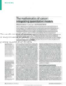 REVIEWS  The mathematics of cancer: integrating quantitative models Philipp M. Altrock1,2*, Lin L. Liu1* and Franziska Michor1