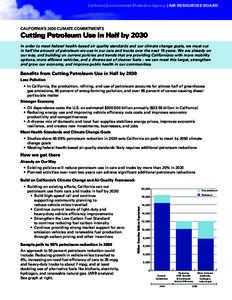 California Environmental Protection Agency | AIR RESOURCES BOARD  CALIFORNIA’S 2030 CLIMATE COMMITMENTS Cutting Petroleum Use in Half by 2030 In order to meet federal health-based air quality standards and our climate 