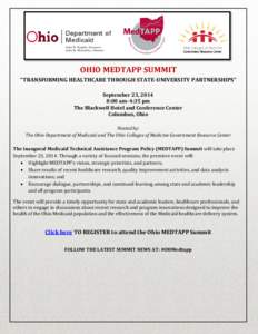 OHIO MEDTAPP SUMMIT “TRANSFORMING HEALTHCARE THROUGH STATE-UNIVERSITY PARTNERSHIPS” September 23, 2014 8:00 am–4:35 pm The Blackwell Hotel and Conference Center Columbus, Ohio