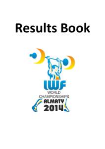 Results Book  INTERNATIONAL WEIGHTLIFTING FEDERATION 2014 IWF World Championships ALMATY - KAZ[removed][removed]