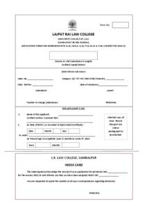 Form No  LAJPAT RAI LAW COLLEGE (UNIVERSITY COLLEGE OF LAW) SAMBALPUR[removed]ODISHA) APPLICATION FORM FOR ADMISSION INTO LL.B./ B.B.A. LL.B./ P.G.D.I.R. & P.M. COURSE FOR[removed]