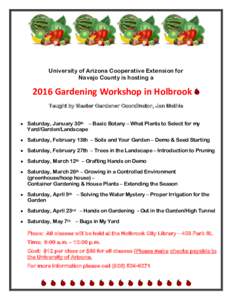 University of Arizona Cooperative Extension for Navajo County is hosting a 2016 Gardening Workshop in Holbrook Taught by Master Gardener Coordinator, Jan Mathis  Saturday, January 30th – Basic Botany – What Plants