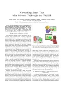 Networking Smart Toys with Wireless ToyBridge and ToyTalk Stefan Schmid, Maria Gorlatova, Domenico Giustiniano, Vladimir Vukadinovic, Stefan Mangold Disney Research, Zurich, Switzerland Email: {schmist,mariagor,domenico,