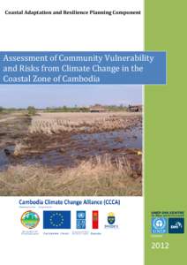 Coastal Adaptation and Resilience Planning Component  Assessment of Community Vulnerability and Risks from Climate Change in the Coastal Zone of Cambodia