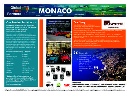 MONACO Our Passion for Monaco Accessible, glamorous and, above all, affordable, Monaco is one of the world’s most attractive and beautiful destinations on our planet!