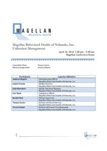 Magellan Behavioral Health of Nebraska, Inc. Utilization Management April 18, 2014, 3:00 pm – 4:00 pm Magellan Conference Room  Committee Chair: