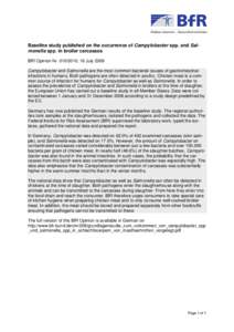 Baseline study published on the occurrence of Campylobacter spp. and Salmonella spp. in broiler carcasses BfR Opinion Nr[removed], 16 July 2009 Campylobacter and Salmonella are the most common bacterial causes of gastro