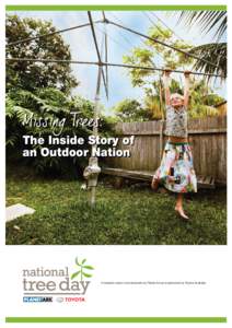 Missing Trees:  The Inside Story of an Outdoor Nation  A research report commissioned by Planet Ark and sponsored by Toyota Australia.
