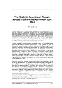 The Strategic Depiction of China in Howard Government Policy from[removed]Roy McDowall Australia’s growing conflict of interest between security (United States) and prosperity (China) within an environment of burgeoni