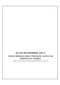 25 DE NOVIEMBREDatos Básicos sobre Violencia contra las Mujeres en Aragón. (Del 1 de enero a 30 de septiembre de 2017)  ÍNDICE