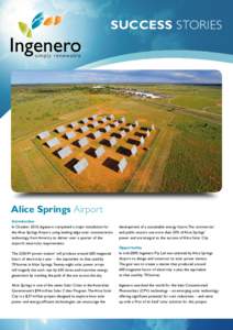 SUCCESS STORIES  Alice Springs Airport Introduction In October 2010, Ingenero completed a major installation for the Alice Springs Airport, using leading edge solar concentration