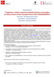 Workshop WS 5.4  “Progettare e valutare esperienze didattiche basate su tecnologia, tra Cloud e Buona Scuola: il progetto Smart Cities EDOC@WORK3.0” Remo Gozzi – HP Enterprise Services Italia Luca Mainetti – Univ