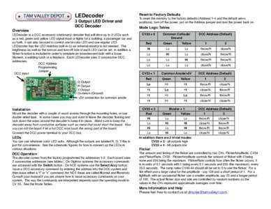 LEDecoder 3 Output LED Driver and DCC Decoder Overview LEDecoder is a DCC accessory (stationary) decoder that will drive up to 3 LEDs such as a red, green and yellow LED signal mast or lights for a building, a passenger 