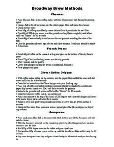 Broadway Brew Methods Chemex: • Place Chemex filter in the coffee maker with the 3-layer paper side facing the pouring spout. • Using a full kettle of hot water, wet the whole paper filter and warm the chemex. • Du