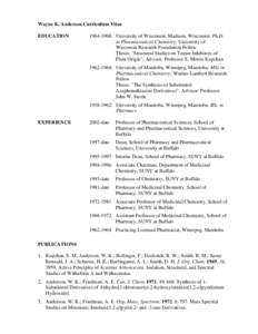 Wayne K. Anderson Curriculum Vitae EDUCATION: University of Wisconsin, Madison, Wisconsin: Ph.D. in Pharmaceutical Chemistry; University of Wisconsin Research Foundation Fellow