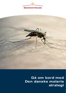 Gå om bord med Den danske malaria strategi Information om Malaria Formålet med denne folder er at give dig den