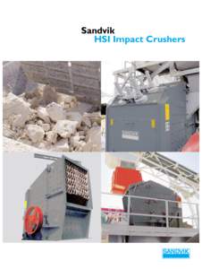 Sandvik HSI Impact Crushers Sandvik offers primary (CI100 series) and secondary (CI200 series) horizontal impact crushers for the crushing of soft and medium hard materials. These crushers have a very high reduction rat