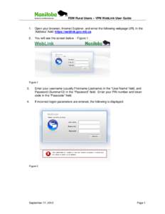 FDM Rural Users – VPN WebLink User Guide 1. Open your browser, Internet Explorer, and enter the following webpage URL in the ‘Address’ field: https://weblink.gov.mb.ca.