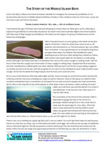 THE STORY OF THE MIDDLE ISLAND BOYS Late in the 1890’s, Albany man Edward Andrews decided to investigate the commercial possibilities of a 20 hectare brine lake found on Middle Island by Matthew Flinders inAndre