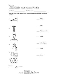 Simple Machines Post-Test Your Name ___________________ Teacher’s name _____________________ Write the letter of the picture below next to the name of the simple machine it matches.  A.