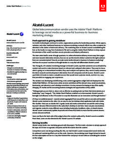 Adobe Flash Platform Success Story  Alcatel-Lucent Global telecommunication vendor uses the Adobe® Flash® Platform to leverage social media as a powerful business-to-business marketing strategy