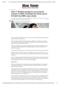 Over 7.36 lakh people to succumb to cancer in 2016, mumbers to shoot up to 8.8 lakh by 2020, says study : Mail Today, News ­ India Today News