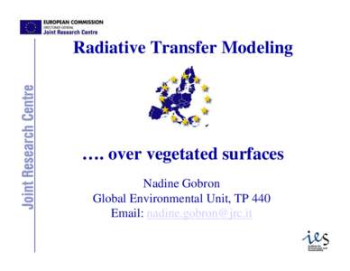 Radiative Transfer Modeling  …. over vegetated surfaces Nadine Gobron Global Environmental Unit, TP 440 Email: 