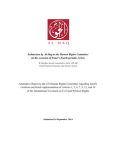 Submission by Al-Haq to the Human Rights Committee on the occasion of Israel’s fourth periodic review Al-Haq has special consultative status with the United Nations Economic and Social Council  Alternative Report to th