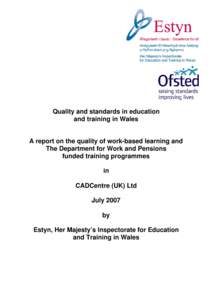 Quality and standards in education and training in Wales A report on the quality of work-based learning and The Department for Work and Pensions funded training programmes