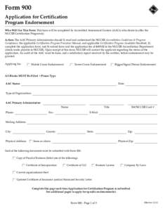 Form 900 Application for Certification Program Endorsement Who Will Use This Form: This form will be completed by Accredited Assessment Centers (AACs) who desire to offer the NCCER Certification Program(s). Action: The A