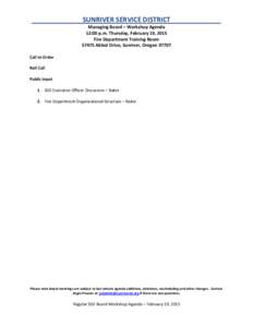 SUNRIVER SERVICE DISTRICT Managing Board – Workshop Agenda 12:00 p.m. Thursday, February 19, 2015 Fire Department Training Room[removed]Abbot Drive, Sunriver, Oregon[removed]Call to Order