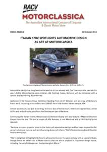 MEDIA RELEASE  10 October 2013 ITALIAN STILE SPOTLIGHTS AUTOMOTIVE DESIGN AS ART AT MOTORCLASSICA