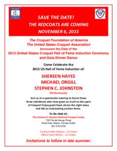 SAVE THE DATE! THE REDCOATS ARE COMING NOVEMBER 6, 2015 The Croquet Foundation of America The United States Croquet Association Announce the Date of the