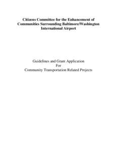 Citizens Committee for the Enhancement of Communities Surrounding Baltimore/Washington International Airport Guidelines and Grant Application For